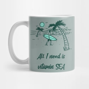 All I need is vitamin sea Mug